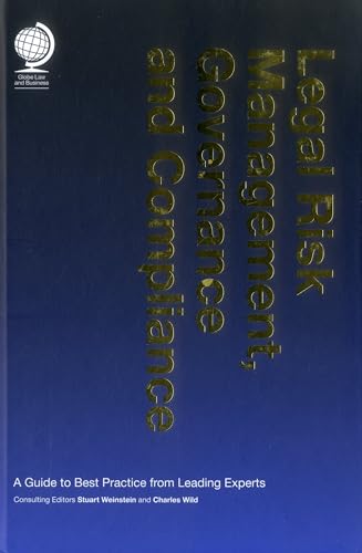 Legal Risk Management, Governance and Compliance: A Guide to Best Practice from Leading Experts Legal Risk Management, Governance and Compliance: A Guide to Best Practice from Leading Experts von Globe Law and Business Limited