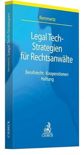 Legal Tech-Strategien für Rechtsanwälte: Berufsrecht, Kooperationen, Haftung von Beck C. H.