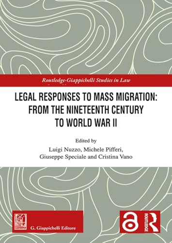 Legal responses to mass migration: from the Nineteenth Century to World War II (Routledge. Giappichelli studies in law) von Giappichelli