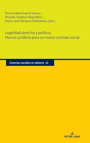 Legalidad derecho y política. Marcos jurídicos para un nuevo contrato social (Ciencias sociales en abierto, Band 13) von Peter Lang
