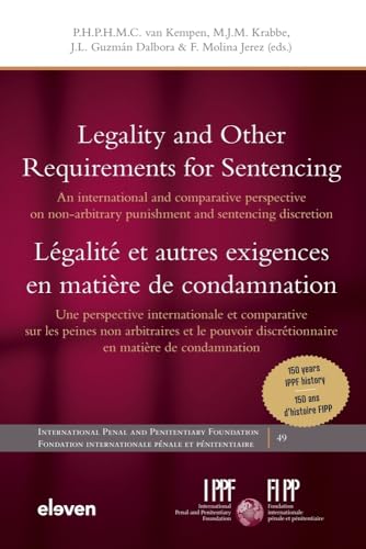 Legality and Other Requirements for Sentencing / Légalité Et Autres Exigences En Matière de Condamnation: An International and Comparative Perspective ... Penal and Penitentiary Foundation) von Eleven international publishing