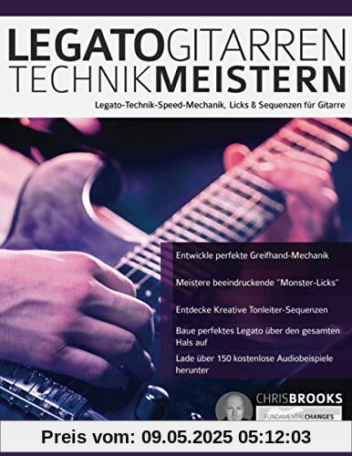 Legato-Gitarrentechnik Meistern: Legato-Technik-Speed-Mechanik, Licks & Sequenzen für Gitarre (Theorie und Technik für Gitarre lernen)