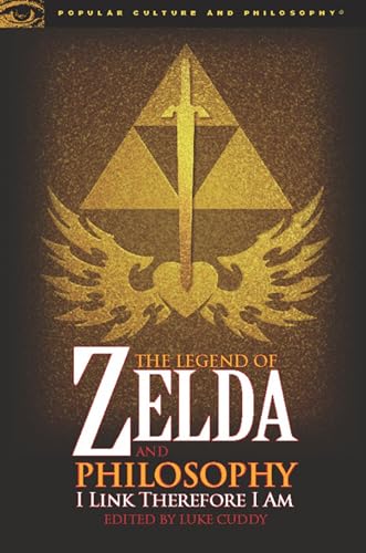 Legend of Zelda and Philosophy: I Link Therefore I Am (Popular Culture and Philosophy, 36, Band 36)