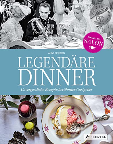 Legendäre Dinner: Unvergessliche Rezepte berühmter Gastgeber -: Menüfolgen und Geschichten zu 20 hochrangigen Abendgesellschaften von Claude Monet ... und Barack Obama. Mit vielen Rezepten.