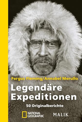 Legendäre Expeditionen: 50 Originalberichte | Große Forschungsreisen u.a. von Charles Darwin, James Cook und David Livingstone
