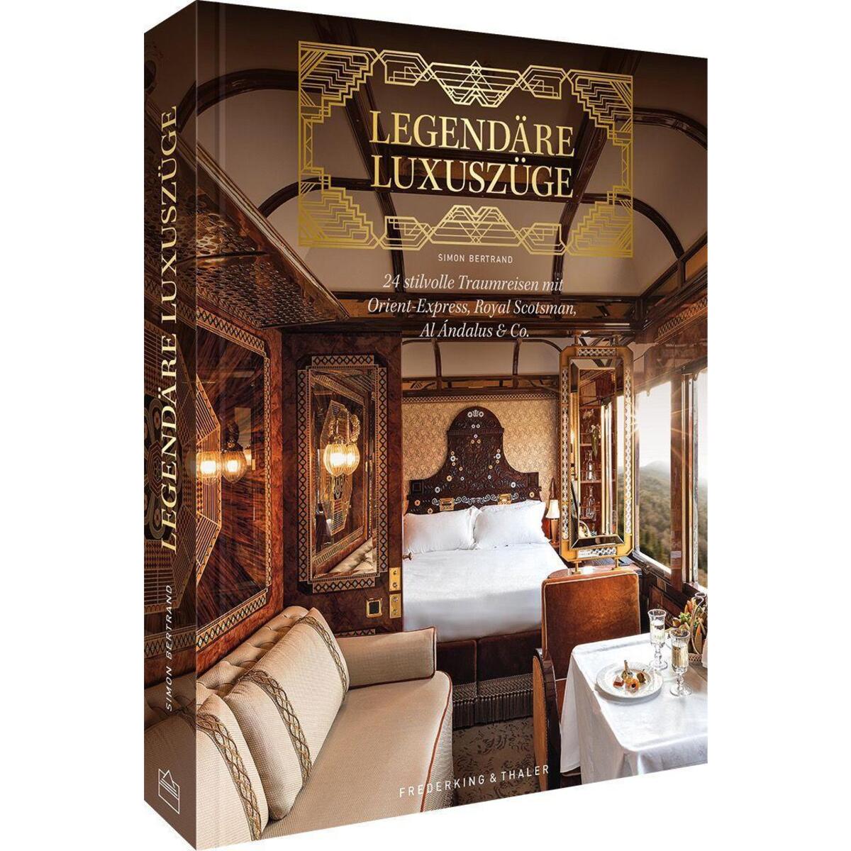 Legendäre Luxuszüge Legendäre Luxuszüge von Frederking u. Thaler