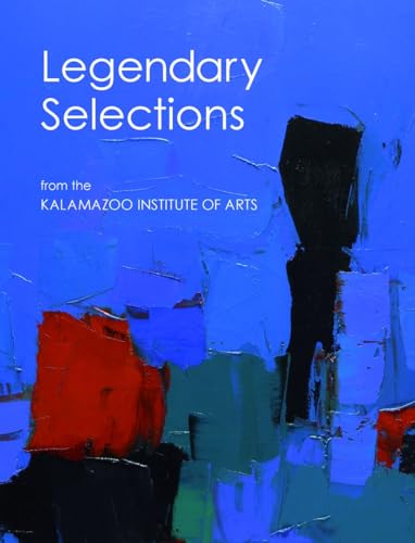 Legendary Selections from the Kalamazoo Institute of Arts Legendary Selections from the Kalamazoo Institute of Arts von Hirmer
