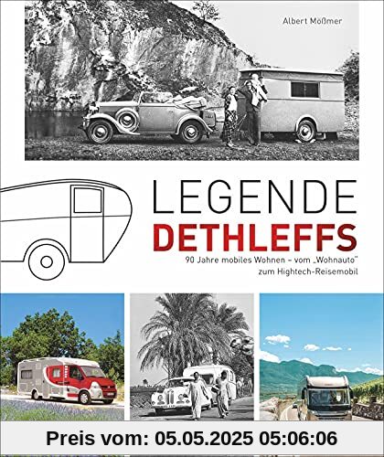 Legende Dethleffs. 90 Jahre mobiles Wohnen – vom »Wohnauto« zum Hightech-Reisemobil. Wohnwagen, Camper, Caravan & Co. Wie die Camping-Reisen ein neues Level erreichten.