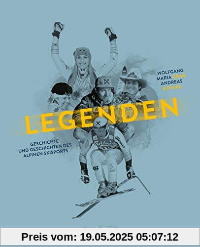 Legenden: Geschichte und Geschichten des alpinen Skisports