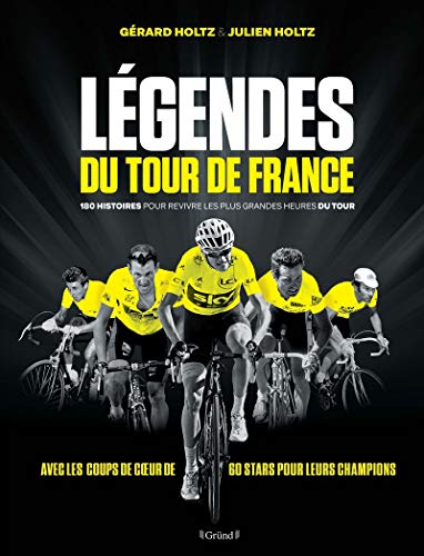 Légendes du Tour de France - 180 histoires pour revivre les plus grandes heures du tour von Grund