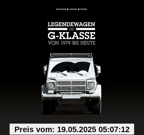 Legendewagen - Die G-Klasse: Von 1979 bis heute