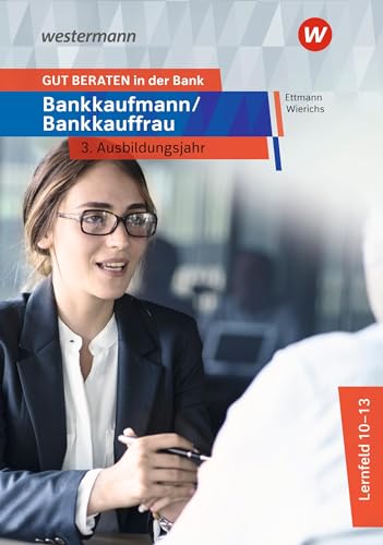 Legislative - Exekutive - Rechtsprechung: GUT BERATEN in der Bank: Bankkaufmann / Bankkauffrau 3. Ausbildungsjahr Schülerband von Westermann Berufliche Bildung GmbH