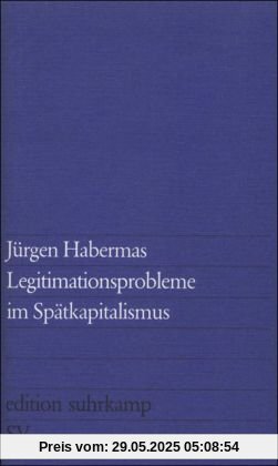 Legitimationsprobleme im Spätkapitalismus (edition suhrkamp)