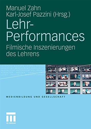 Lehr-Performances: Filmische Inszenierungen des Lehrens (Medienbildung und Gesellschaft, Band 17) von VS Verlag für Sozialwissenschaften