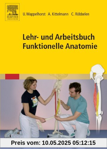 Lehr- und Arbeitsbuch Funktionelle Anatomie Lehr- und Arbeitsbuch Funktionelle Anatomie