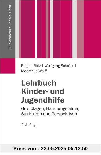 Lehrbuch Kinder- und Jugendhilfe: Grundlagen, Handlungsfelder, Strukturen und Perspektiven (Studienmodule Soziale Arbeit)