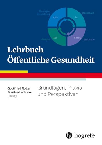 Lehrbuch Öffentliche Gesundheit: Grundlagen, Praxis und Perspektiven von HOGREFE (VORM. VERLAG HANS HUBER )