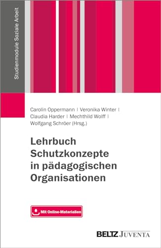 Lehrbuch Schutzkonzepte in pädagogischen Organisationen: Mit Online-Materialien (Studienmodule Soziale Arbeit)