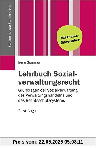 Lehrbuch Sozialverwaltungsrecht: Grundlagen der Sozialverwaltung, des Verwaltungshandelns und des Rechtsschutzsystems (Studienmodule Soziale Arbeit)