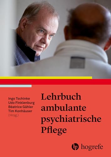 Lehrbuch ambulante psychiatrische Pflege: Psychisch kranke Menschen ambulant begleiten Lehrbuch ambulante psychiatrische Pflege: Psychisch kranke Menschen ambulant begleiten von HOGREFE (VORM. VERLAG HANS HUBER )