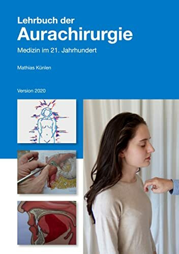 Lehrbuch der Aurachirurgie: Medizin im 21. Jahrhundert Lehrbuch der Aurachirurgie: Medizin im 21. Jahrhundert