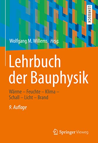 Lehrbuch der Bauphysik: Wärme – Feuchte – Klima – Schall – Licht – Brand