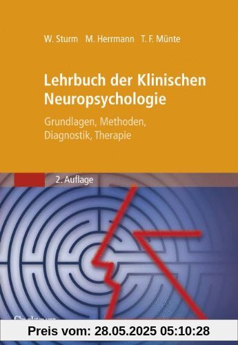 Lehrbuch der Klinischen Neuropsychologie: Grundlagen, Methoden, Diagnostik, Therapie Lehrbuch der Klinischen Neuropsychologie: Grundlagen, Methoden, Diagnostik, Therapie