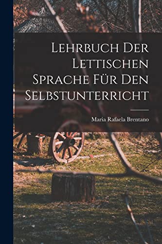 Lehrbuch der Lettischen Sprache für den Selbstunterricht von Legare Street Press