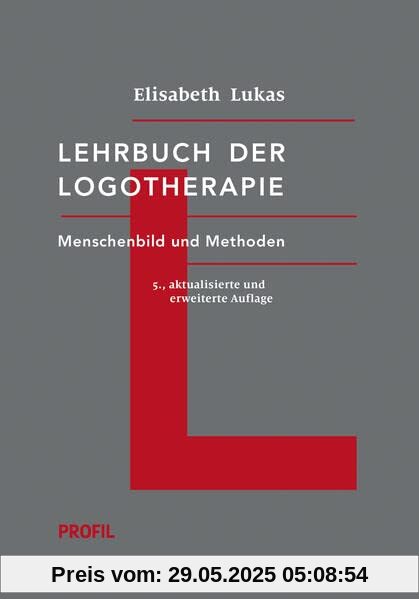 Lehrbuch der Logotherapie: Menschenbild und Methoden (Edition Logotherapie)