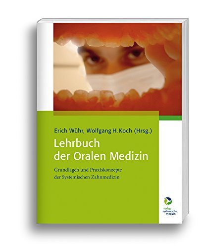 Lehrbuch der Oralen Medizin: Grundlagen und Praxiskonzepte der Systemischen Zahnmedizin von Systemische Medizin