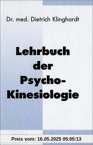 Lehrbuch der Psycho-Kinesiologie: Ein neuer Weg in der psychosomatischen Medizin