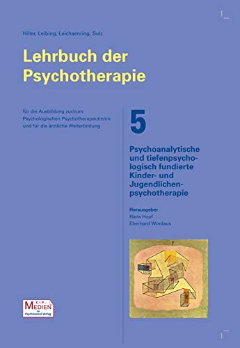 Lehrbuch der Psychotherapie / Bd. 5: Psychoanalytische und tiefenpsychologisch fundierte Kinder- und Jugendlichenpsychotherapie (Lehrbuch der Psychotherapie - CIP-Medien) von Psychosozial Verlag GbR