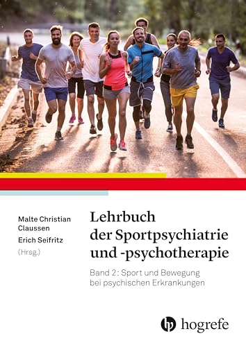 Lehrbuch der Sportpsychiatrie und -psychotherapie: Band 2: Sport und Bewegung bei psychischen Erkrankungen von HOGREFE (VORM. VERLAG HANS HUBER )