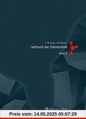 Lehrbuch der Zahntechnik Band 1-3: Lehrbuch der Zahntechnik: Band 3: Werkstofftechnik Lehrbuch der Zahntechnik Band 1-3: Lehrbuch der Zahntechnik: Band 3: Werkstofftechnik
