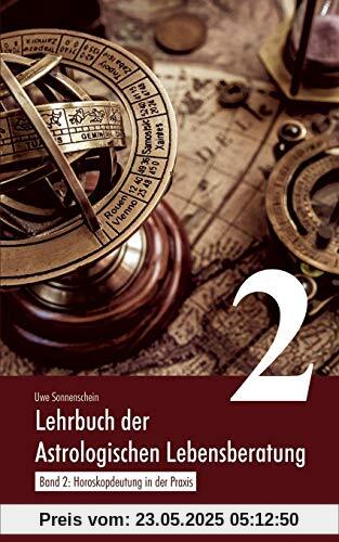Lehrbuch der astrologischen Lebensberatung 2: Horoskopdeutung in der Praxis