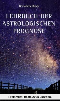 Lehrbuch der astrologischen Prognose: Transite - Progressionen - Finsternisse