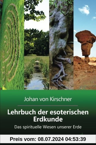 Lehrbuch der esoterischen Erdkunde: Das spirituelle Wesen unserer Erde (Philosophische Praxis des Inneren Kreises)