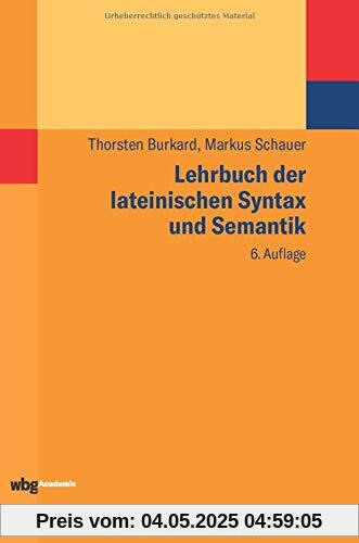 Lehrbuch der lateinischen Syntax und Semantik