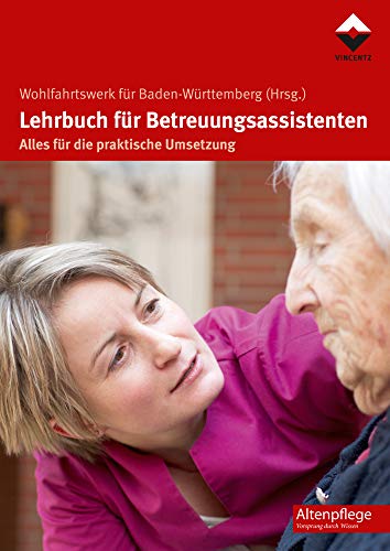 Lehrbuch für Betreuungsassistenten: Alles für die praktische Umsetzung (Altenpflege)