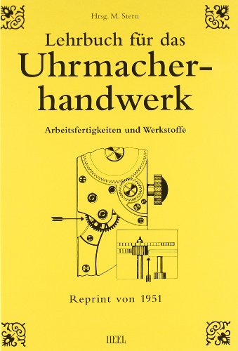 Lehrbuch für das Uhrmacherhandwerk: Arbeitsfertigkeiten und Werkstoffe