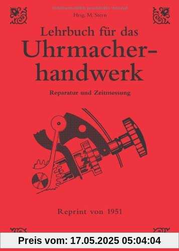 Lehrbuch für das Uhrmacherhandwerk: Reparatur & Zeitmessung