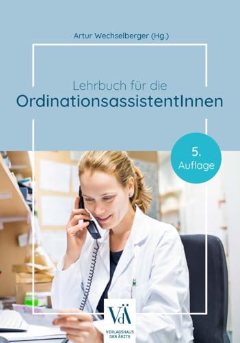 Lehrbuch für die OrdinationsassistentInnen: 5. aktualisierte Auflage Lehrbuch für die OrdinationsassistentInnen: 5. aktualisierte Auflage von Verlagshaus der Ärzte