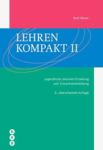 Lehren kompakt II: Jugendliche zwischen Erziehung und Erwachsenenbildung Lehren kompakt II: Jugendliche zwischen Erziehung und Erwachsenenbildung