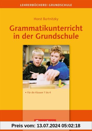 Lehrerbücherei Grundschule: Grammatikunterricht in der Grundschule: Für die Klassen 1 bis 4