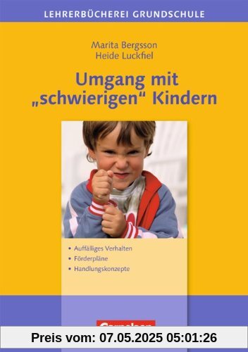 Lehrerbücherei Grundschule: Umgang mit schwierigen Kindern: Auffälliges Verhalten - Förderpläne - Handlungskonzepte