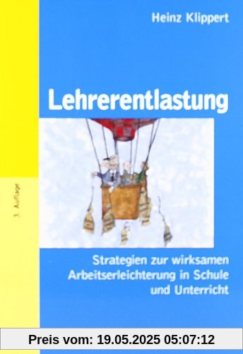 Lehrerentlastung: Strategien zur wirksamen Arbeitserleichterung in Schule und Unterricht (Beltz Pädagogik)