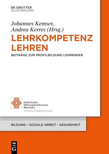 Lehrkompetenz lehren: Beiträge zur Profilbildung Lehrender (Bildung – Soziale Arbeit – Gesundheit, 17, Band 17) von De Gruyter Oldenbourg
