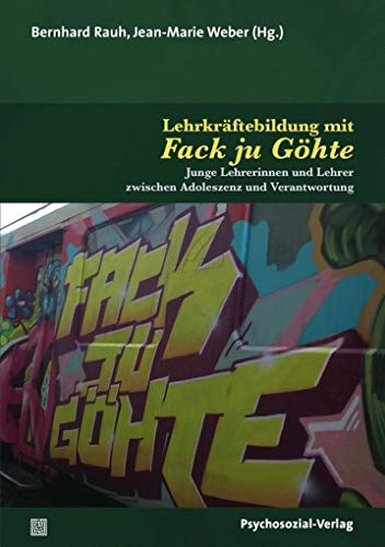 Lehrkräftebildung mit Fack ju Göhte: Junge Lehrerinnen und Lehrer zwischen Adoleszenz und Verantwortung (Forum Psychosozial) von Psychosozial Verlag GbR