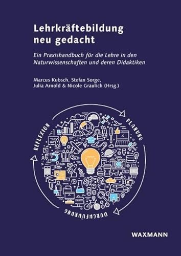 Lehrkräftebildung neu gedacht: Ein Praxishandbuch für die Lehre in den Naturwissenschaften und deren Didaktiken von Waxmann Verlag GmbH