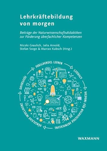 Lehrkräftebildung von morgen: Beiträge der Naturwissenschaftsdidaktiken zur Förderung überfachlicher Kompetenzen von Waxmann